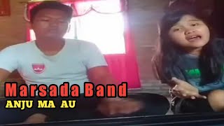 MARSADA BAND  Anju Ma Au Cover Desi Sitompul [upl. by Prudence]