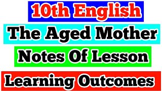 The Aged Mother Notes Of Lesson 10th English The aged mother lesson plan mind map learning outcomes [upl. by Aube]