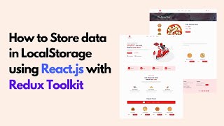 How to Store Data in LocalStorage in Reactjs With Redux Toolkit  React Food Delivery App [upl. by Pathe]