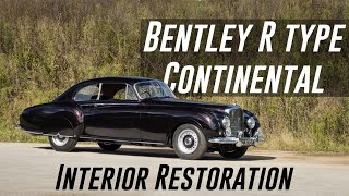 Bentley R Type Continental Interior Restoration [upl. by Florentia262]