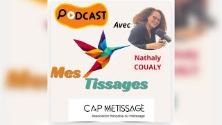 Podcast Mes Tissages by Cap Métissage avec Nathaly Coualy Tania Gombert [upl. by Helli]