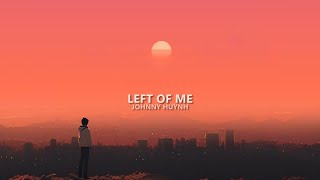 Johnny Huynh  LEFT OF ME Lyrics [upl. by Idrahs]