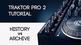 History vs Archive  Traktor Pro 2 For Beginners [upl. by Rivera]