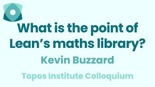 Kevin Buzzard quotWhat is the point of Leans maths libraryquot [upl. by Thorncombe]