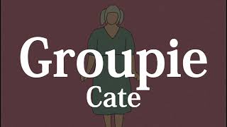 【和訳】Cate  Groupie [upl. by Cloe]