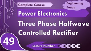 3 phase half wave controlled rectifier working amp waveforms in Power Electronics by Engineering Funda [upl. by Glaab]