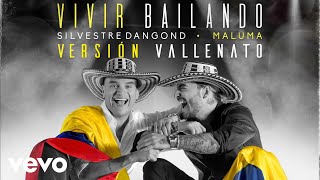 Silvestre Dangond Maluma  Vivir Bailando Vallenato Version  Audio [upl. by Linette]