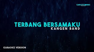 Kangen Band – Terbang Bersamaku Karaoke Version [upl. by Suivatram223]