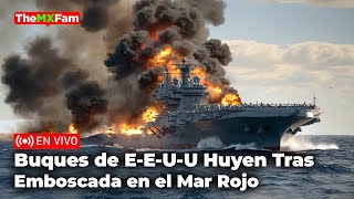 Buques de E3UU Huyen del Mar Rojo Tras Ser Embestidos Por Y3MEN  TheMXFam [upl. by Vola]