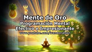 ESCUCHA ESTO Y PROGRAMA TU MENTE DE ORO  LA MÁS PODEROSA TÉCNICA DE RIQUEZA Y PROSPERIDAD [upl. by Eanod]