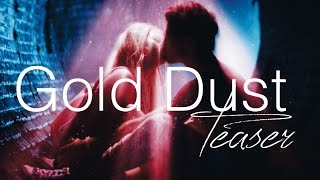 Gold Dust  Galantis Teaser Movie XOXO [upl. by Dennard]