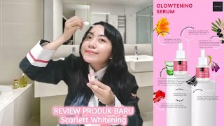 REVIEW PRODUK BARU SCARLETT WHITENING  GLOWTENING SERUM 💕 [upl. by Eimiaj]