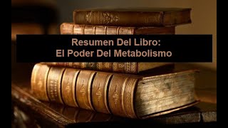 Resumen Del Libro El Poder Del Metabolismo [upl. by Sillad]