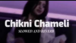 CHIKNI CHAMELI SLOWED AND REVERBED make you comfort [upl. by Nylesaj488]