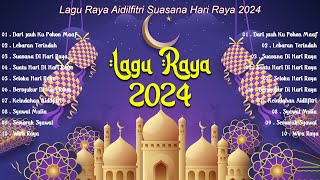 Lagu Raya 2024  Lagu Raya Aidilfitri Suasana Hari Raya  Koleksi Lagu Raya Terbaik Sepanjang Zaman [upl. by Floyd768]