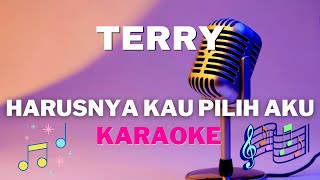 TERRY  Harusnya kau pilih aku  karaoke version   Tanpa vocal [upl. by Ddene]