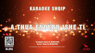 Karaoke Shqip  A THUA ËNDËRR ISHE TI Original song MINATORI  Cover song MINATORI [upl. by Akinod]