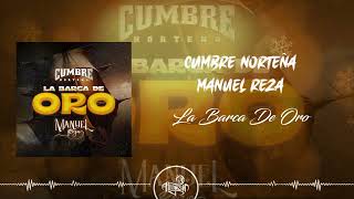 Cumbre Norteña  La Barca de Oro Feat Manuel Reza 2023 [upl. by Hayden32]