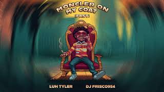 Luh Tyler  Moncler On My Coat Fast Official Audio [upl. by Onibag]