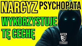 NARCYZ WYKORZYSTUJE TĘ CECHĘ narcyz psychopata socjopata psychologia rozwój manipulacja npd [upl. by Alarick]