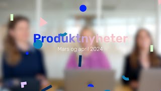 Produktnyheter fra Tripletex – mars og april 2024 [upl. by Lat621]