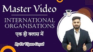 Master Video l International Organisations in one class l Dr Vipan Goyal l Study IQ [upl. by Lehcim]