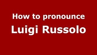 How to pronounce Luigi Russolo ItalianItaly  PronounceNamescom [upl. by Mcleroy]