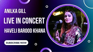 Anilka Gill Live in Concert  Feat Iqra Manzoor Sumera Altaf amp Miral  Haveli Barood Khana [upl. by Piegari990]