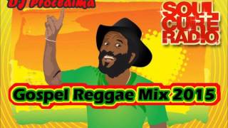 GOSPEL REGGAE MIX 2015  Exclusive DJ Proclaima Reggae Gospel Mix [upl. by Mclyman180]