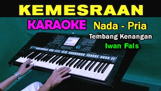 KEMESRAAN  Iwan Fals  KARAOKE Nada Pria  Lagu Lawas [upl. by Haidej]