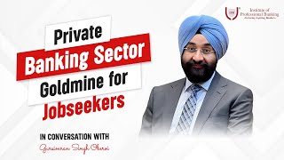 Private Banking Sector A Goldmine For Jobseekers  Mr Gursimran Singh Oberoi  IPB [upl. by Cerracchio928]