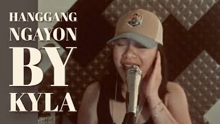 Hanggang Ngayon  Kyla cover song [upl. by Atiuqihc]