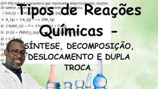 Tipos de Reações Químicas  SÍNTESE DECOMPOSIÇÃO DESLOCAMENTO e DUPLA TROCA [upl. by Arotal]