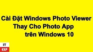 How To Restore Windows Photo Viewer Phục Hồi Windows Photo Viewer Trên Windows 10  KinhNghiemIT [upl. by Sivrad]