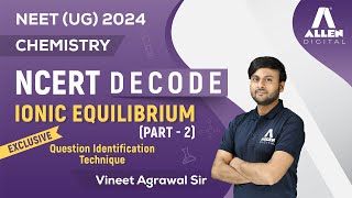 Ionic Equilibrium Part2  Important for NEET 2024 Exam 📚  Chemistry NCERT Decode  ALLENNEET [upl. by Ahsenrad]