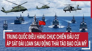 Trung Quốc điều hàng chục chiến đấu cơ áp sát Đài Loan sau động thái táo bạo của Mỹ [upl. by Alvina902]