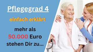 Pflegegrad 4 einfach erklärt  Über 50000 Euro jährlich stehen Dir zu [upl. by Gaylord]