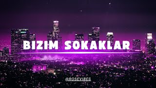 Bizim Sokaklar  RoseVibes [upl. by Annayat]