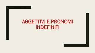 AGGETTIVI E PRONOMI INDEFINITI [upl. by Moorefield]