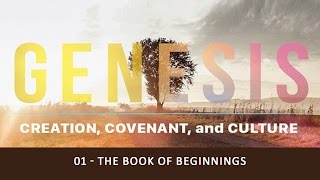 Genesis 111 Creation Covenant amp Culture  01 The Book of Beginnings [upl. by Esiocnarf]