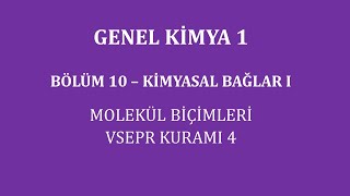 Genel Kimya 1Bölüm 10  Kimyasal Bağlar I  Molekül Biçimleri  VSEPR Kuramı 4 [upl. by Mcfarland69]