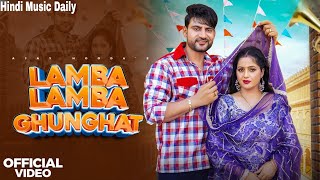 Lamba Lamba Ghunghat Official Video Ajay Hooda  Kavita Joshi  New Haryanvi Song  Love Story [upl. by Wootten]