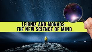 Leibniz and Monads The NEW SCIENCE OF MIND [upl. by Bigner]