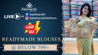 Flash Sale  Readymade Blouses  Below 799  WhatsApp Number 9852 9852 99  Kalamandir LIVE [upl. by Lady]