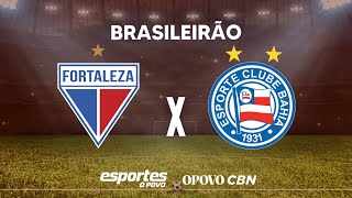 FORTALEZA X BAHIA  AO VIVO  27ª RODADA BRASILEIRÃO DIRETO DA ARENA CASTELÃO [upl. by Ecela]