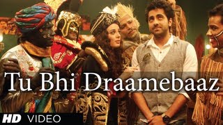 Tu Bhi Draamebaaz Song Nautanki Saala  Ayushmann Khurrana Kunaal Roy Kapur [upl. by Atwekk]