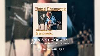 Denis Champoux  Laisse la musique 2003 [upl. by Hyps]