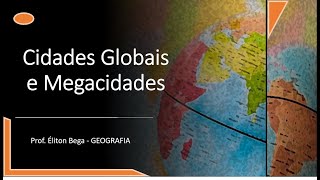 GEOBEGA  Cidades Globais e Megacidades [upl. by Eelasor]