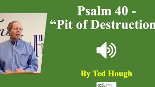 Audio Psalm 40 quotPit of Destructionquot  Ted Hough [upl. by Judd]