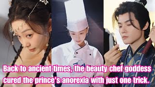 The beauty chef traveled back to ancient times and cured the princes anorexia with just one trick [upl. by Iram264]